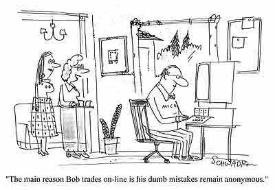 Trading Mistakes - The main reason Bob trades online is because his dumb mistakes remain anonymous