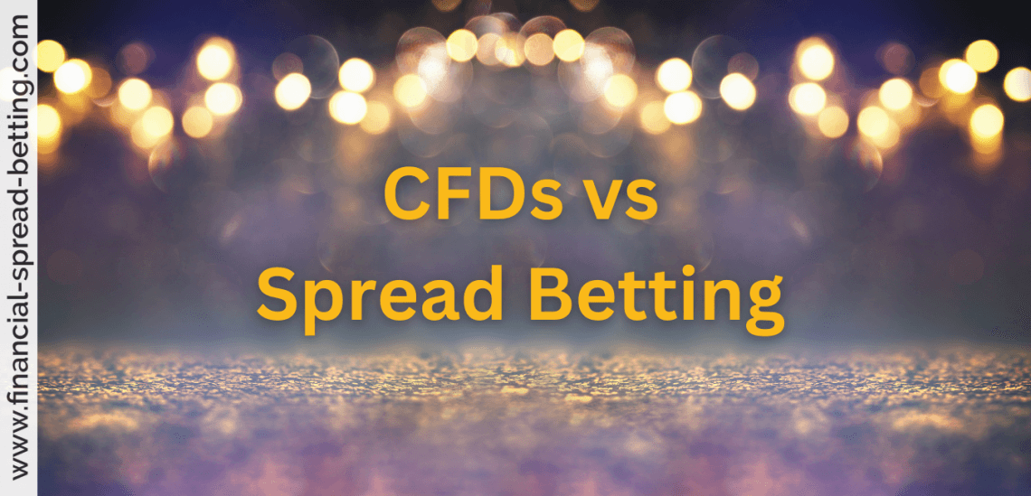 CFDs vs Spread Betting