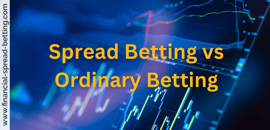 Spread Betting vs Ordinary Betting
