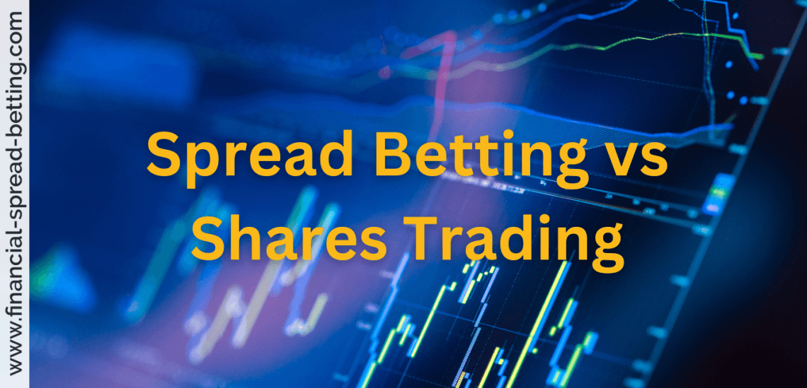 Financial Spread Betting vs Traditional Shares Dealing