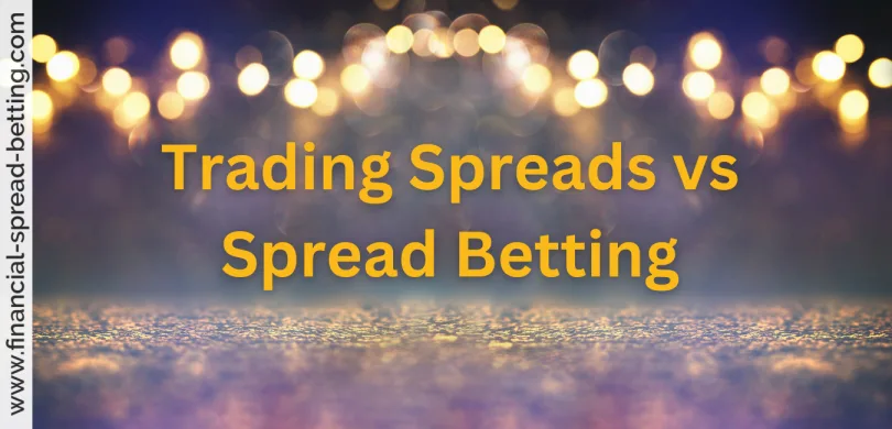 Trading Spreads vs Spread Betting