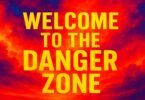 Welcome to the Danger Zone